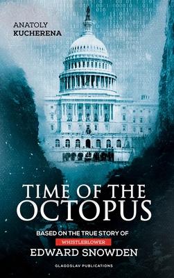 Time of the Octopus: Based on the true story of whistleblower Edward Snowden