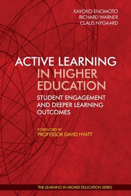 Active Learning in Higher Education: Student Engagement and Deeper Learning Outcomes