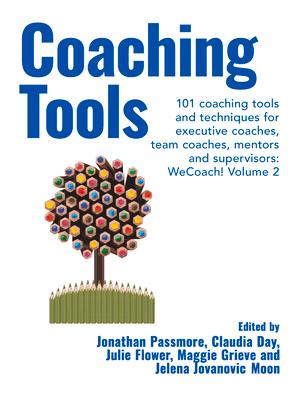 Coaching Tools: 101 coaching tools and techniques for executive coaches, team coaches, mentors and supervisors: WeCoach! Volume 2