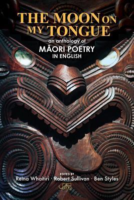 The Moon on my Tongue: an anthology of M&#257;ori poetry in English