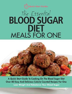 The Essential Blood Sugar Diet Meals For One: A Quick Start Guide To Cooking On The Blood Sugar Diet. Over 80 Easy And Delicious Calorie Counted Recip Subscription