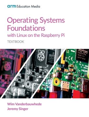 Operating Systems Foundations with Linux on the Raspberry Pi: Textbook