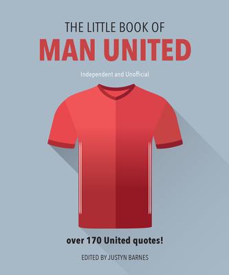 The Little Book of Man United: Over 170 United Quotes