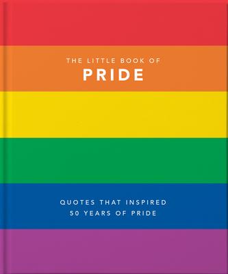 Little Book of Pride: Quotes That Inspired 50 Years of Pride