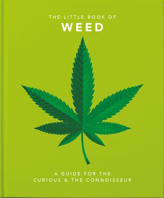 Little Book of Weed: A Guide for the Curious and the Connoisseur