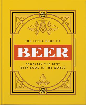 The Little Book of Beer: Brewed to Perfection