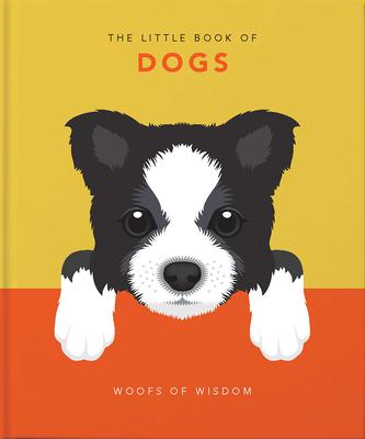 The Little Book of Dogs: Woofs of Wisdom