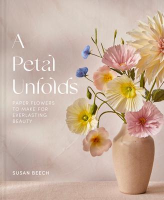 A Petal Unfolds: How to Make Paper Flowers