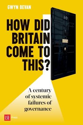 How Did Britain Come to This?: A century of systemic failures of governance