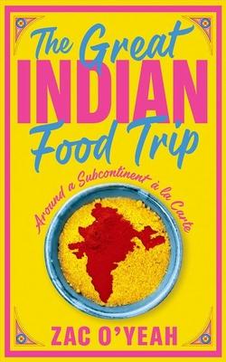 The Great Indian Food Trip: Around a Subcontinent  La Carte