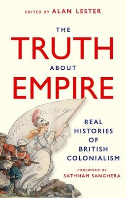 The Truth about Empire: Real Stories of British Colonialism