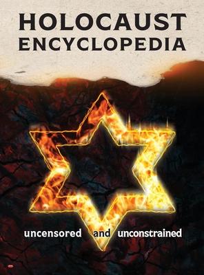 Holocaust Encyclopedia: uncensored and unconstrained (b&w edition)