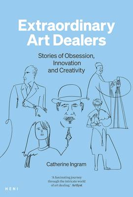 Extraordinary Art Dealers: Stories of Obsession, Innovation and Creativity Subscription