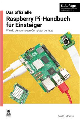 Das Offizielle Raspberry Pi-Handbuch Fr Einsteiger: Wie Du Deinen Neuen Computer Benutzt