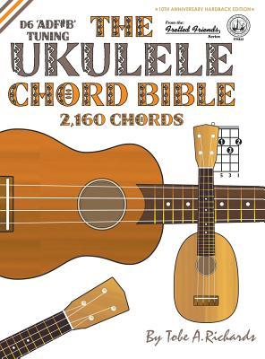 The Ukulele Chord Bible: D6 Tuning 2,160 Chords