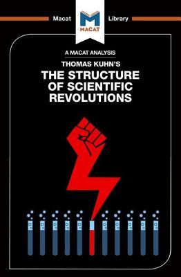 An Analysis of Thomas Kuhn's the Structure of Scientific Revolutions