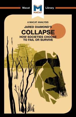 An Analysis of Jared M. Diamond's Collapse: How Societies Choose to Fail or Survive