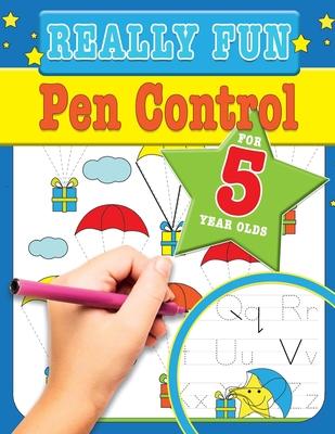 Really Fun Pen Control For 5 Year Olds: Fun & educational motor skill activities for five year old children