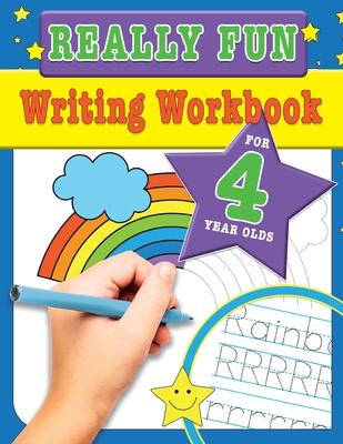 Really Fun Writing Workbook For 4 Year Olds: Fun & educational writing activities for four year old children