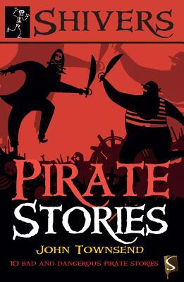 Pirate Stories: 10 Bad and Dangerous Pirate Stories