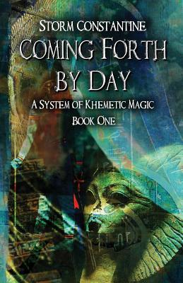 Coming Forth By Day: A System of Khemetic Magic Book One