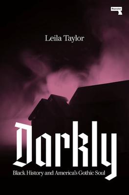 Darkly: Black History and America's Gothic Soul