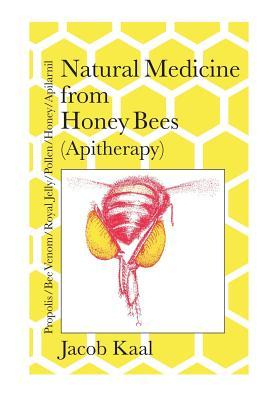 Natural Medicine from Honey Bees (Apitherapy): Bees; propolis, bee venom, royal jelly, pollen, honey, apilarnil