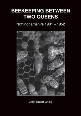 Beekeeping Between Two Queens: Nottinghamshire 1901 - 1952 Subscription