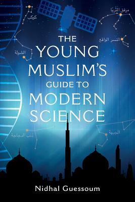 The Young Muslim's Guide to Modern Science