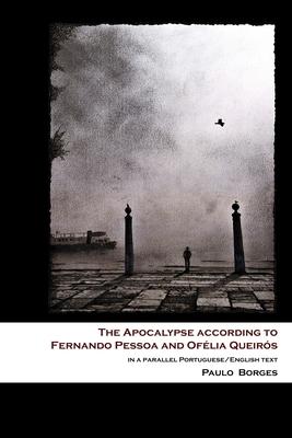 The Apocalypse according to Fernando Pessoa and Oflia Queirs: in a parallel Portuguese/English text Subscription