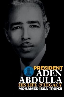 President Aden Abdulla: His Life and Legacy