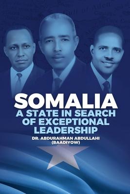 Somalia: A State in Search of Exceptional Leadership