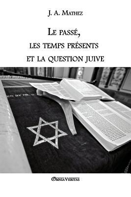 Le pass, les temps prsents et la question juive