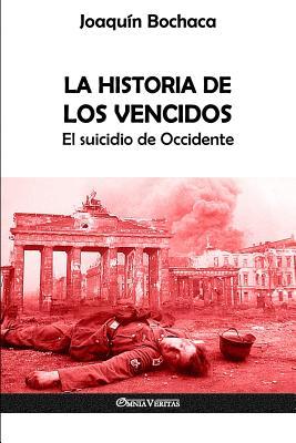 La Historia de los Vencidos: El suicidio de Occidente