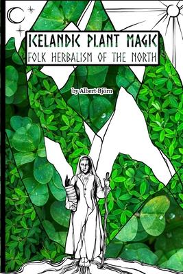 Icelandic Plant Magic: Folk Herbalism of the North