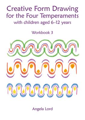 Creative Form Drawing for the Four Temperaments with Children Aged 6-12: Workbook 3