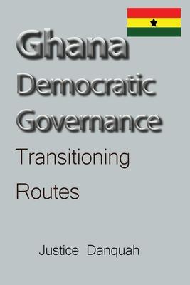 Ghana Democratic Governance: Transitioning Routes Subscription