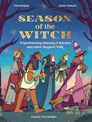 Season of the Witch: A Spellbinding History of Witches and Other ...
