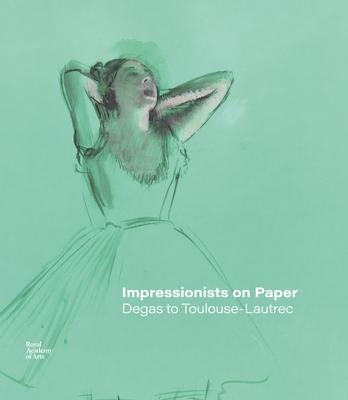 Impressionists on Paper: Degas to Toulouse-Lautrec