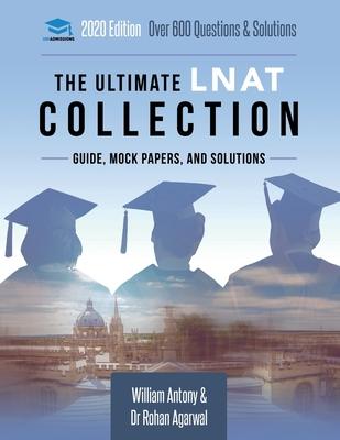 The Ultimate LNAT Collection: 3 Books In One, 600 Practice Questions & Solutions, Includes 4 Mock Papers, Detailed Essay Plans, 2019 Edition, Law Na