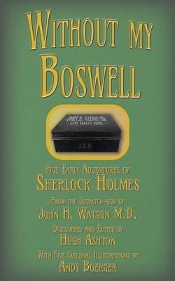 Without my Boswell: Five Early Adventures of Sherlock Holmes