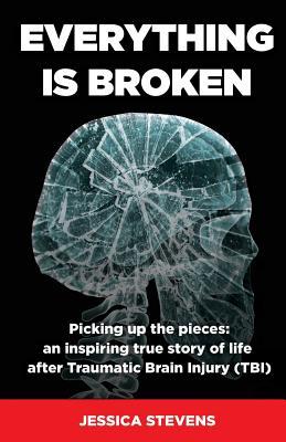 Everything is Broken: Life after Traumatic Brain Injury (TBI)