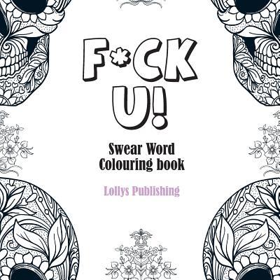 F*ck U: Swear Word Colouring Book