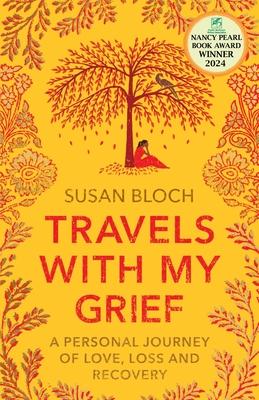 Travels With My Grief: A personal journey of love, loss and recovery