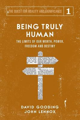 Being Truly Human: The Limits of our Worth, Power, Freedom and Destiny