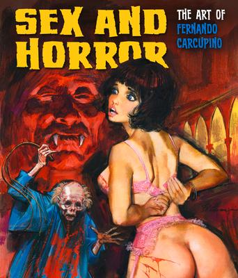 Sex and Horror: The Art of Fernando Carcupino: Volume 3