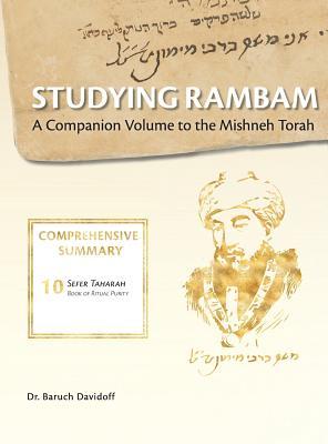 Studying Rambam. A Companion Volume to the Mishneh Torah.: Comprehensive Summary Volume 6.