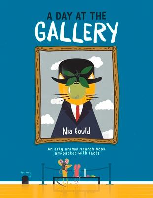 A Day at the Gallery: An Arty Animal Search Book Jam-Packed with Facts