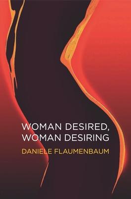 Woman Desired, Woman Desiring: How to Re-Energise Sex and Desire