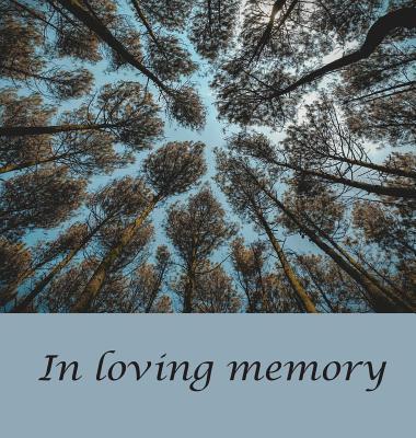 Funeral Guest Book (Hardcover): memory book, comments book, condolence book for funeral, remembrance, celebration of life, in loving memory funeral gu